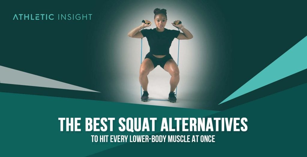 The Best Squat Alternatives To Hit Every Lower Body Muscle At Once