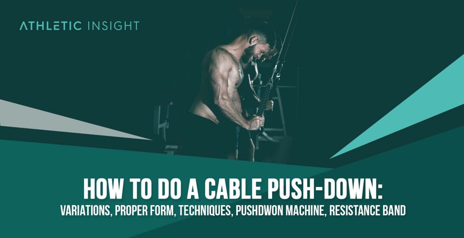 How to do Cable Push-Down: Variations, Proper Form, Techniques ...