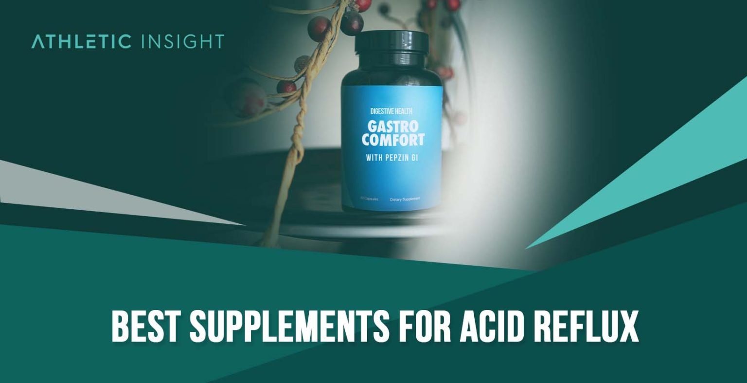 9 Best Supplements for Acid Reflux Athletic Insight