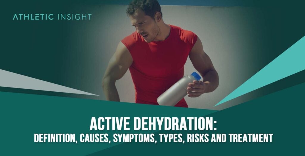 Active Dehydration Definition Causes Symptoms Types Risks And Treatment Athletic Insight