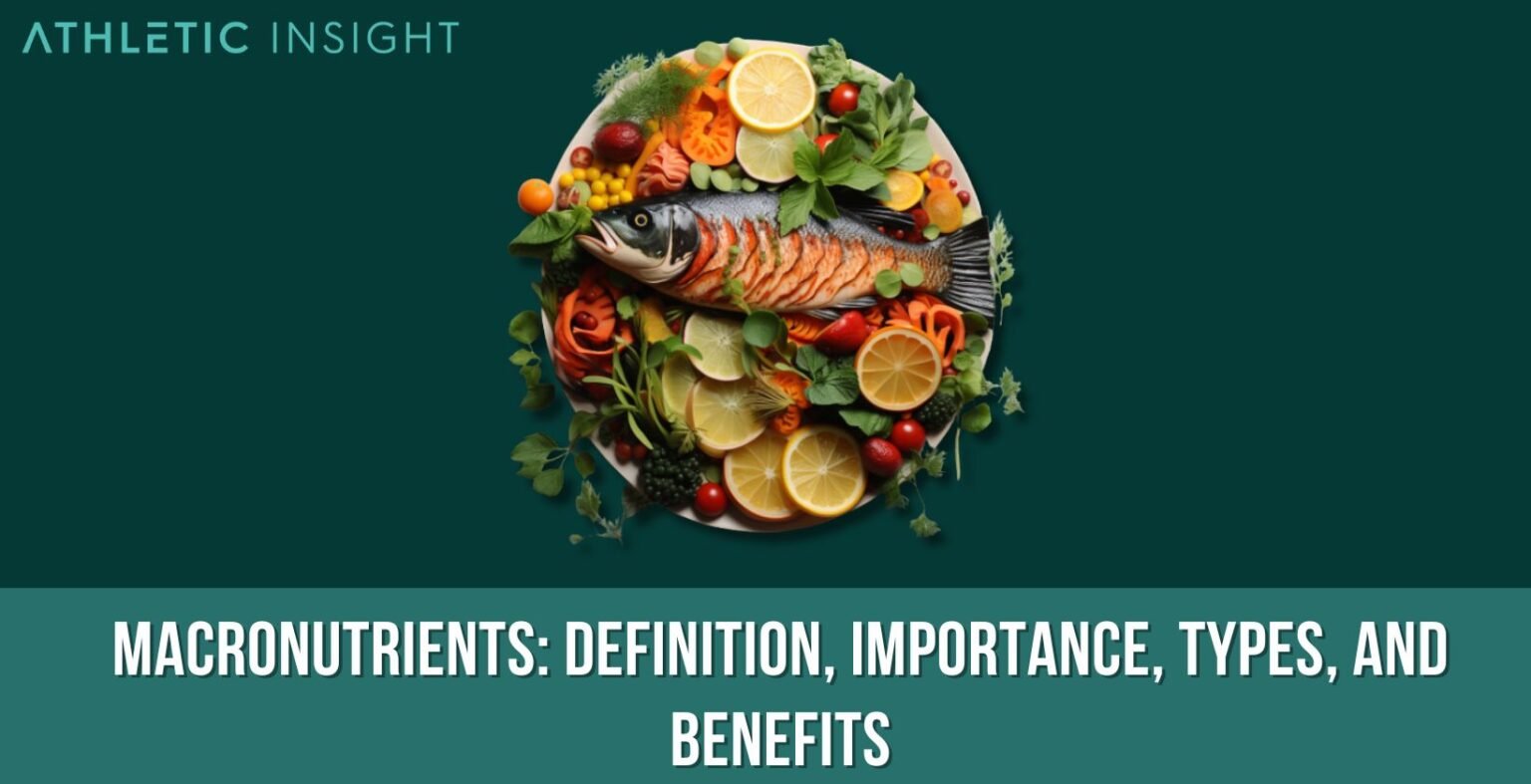 Macronutrients: Definition, Importance, Types, and Benefits - Athletic ...